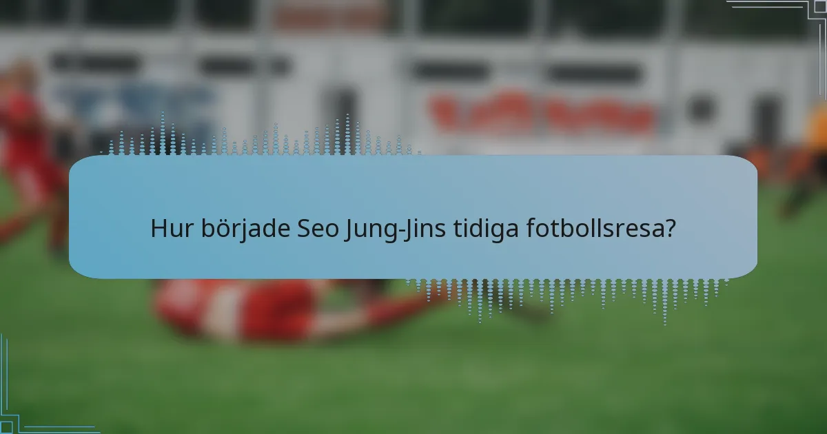 Hur började Seo Jung-Jins tidiga fotbollsresa?