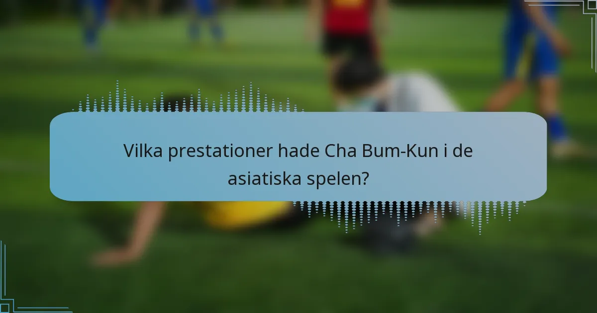 Vilka prestationer hade Cha Bum-Kun i de asiatiska spelen?